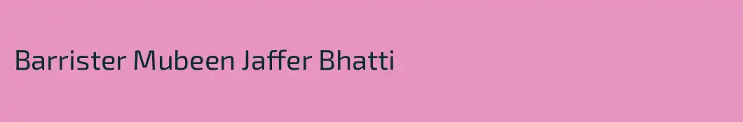 Barrister Mubeen Jaffer Bhatti 